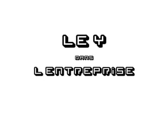 LE Y
    DANS


L’ENTREPRISE
 
