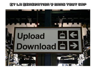 Et la Génération Y dans tout ça?
 