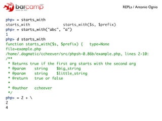 REPLs / Antonio Ognio


php> = starts_with
starts_with                 starts_with($s, $prefix)
php> = starts_with(quot;ab...