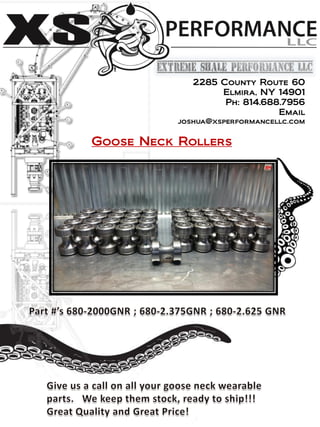2285 County Route 60
Elmira, NY 14901
Ph: 814.688.7956
Email
joshua@xsperformancellc.com
Goose Neck Rollers
 