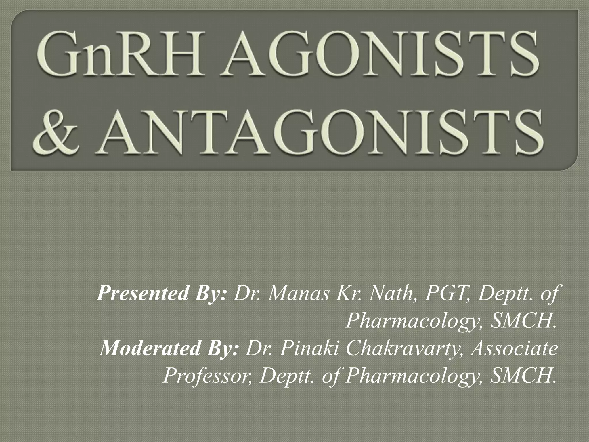 GnRH Agonists & Antagonists | PPTX