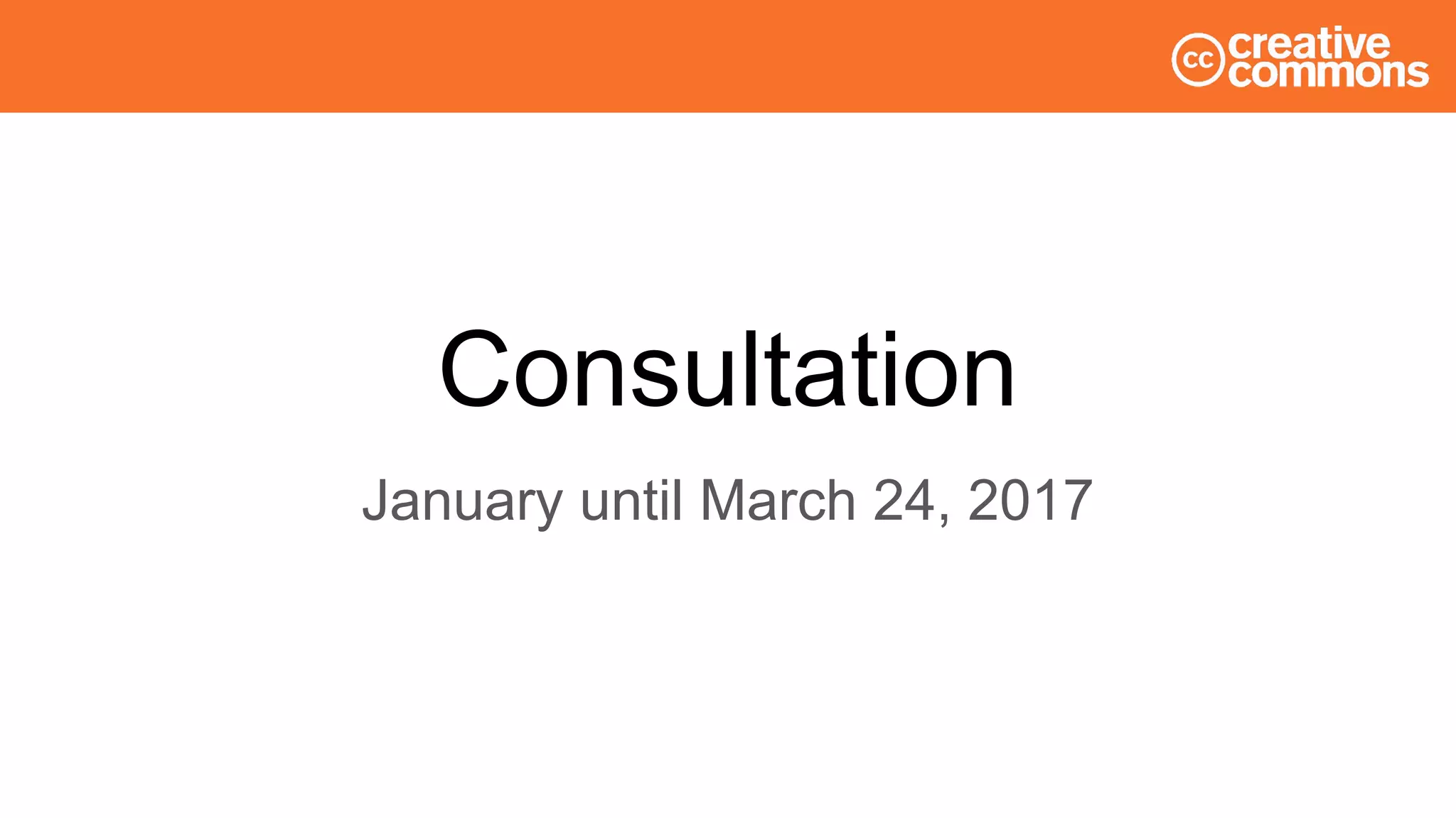 Consultation
January until March 24, 2017
 