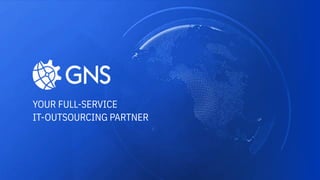 YOUR FULL-SERVICE
IT-OUTSOURCING PARTNER
 