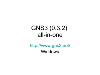 GNS3 (0.3.2)  all-in-one http://www.gns3.net/ Windows 