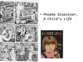 • Phoebe Gloeckner,
  A Child’s Life
 