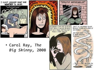 • Carol Ray, The
  Big Skinny, 2008
 