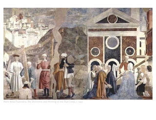 Piero della Francesca, The Discovery and Proving of the True Cross, c. 1455
 