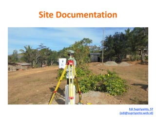 Site Documentation
Edi Supriyanto, ST
(edi@supriyanto.web.id)
 