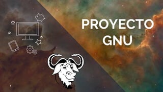 PROYECTO
GNU
1
 