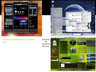 Ejemplos de escritorios de Linux.Proyecto de móvil de Nokia con sistema Linux