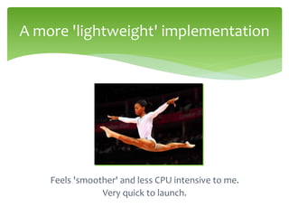 'Efficient' interface
No clutter, very
clean and clear.
Austere, but not
ugly.
 