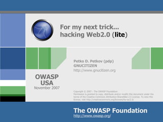 For my next trick... hacking Web2.0 ( lite ) ,[object Object],[object Object],[object Object]