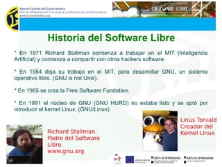 Todo el mundo tiene derecho a adaptarlo. Costo: La licencia es gratuita. Software libre ≠ software gratis