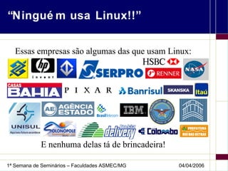 “Ninguém usa Linux!!” Essas empresas são algumas das que usam Linux: E nenhuma delas tá de brincadeira! 