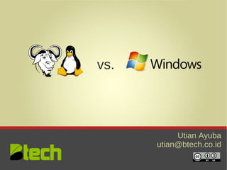 vs.




      Company Name
          Utian Ayuba
        utian@btech.co.id
 