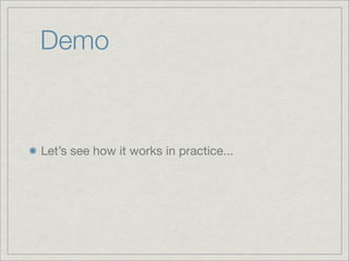 Demo

Let’s see how it works in practice...

 