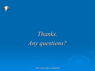Thanks. Any questions? 