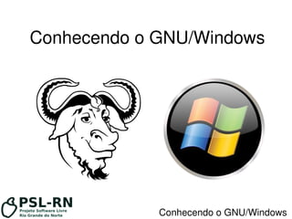 Conhecendo o GNU/Windows 
