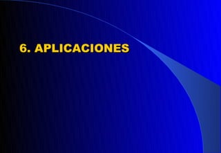 6. APLICACIONES
 