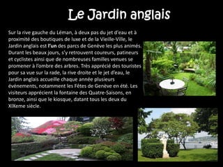 La nécessité de casser l'image d'une Genève austère et chère. Il faut absolument donner une vision plus dynamique de notre ville. Elle doit devenir un passage obligé pour le tourisme de loisir et les séjours d'un week-end (offre culturelle plus alléchante, développement de l'agrotourisme, mise en valeur du patrimoine architectural).Place des NationsLa place des Nations représente le cœur de la Genève internationale. C’est sur elle que se dresse la chaise amputée, créée par l’artiste genevois Daniel Berset, symbole de la lutte contre les mines antipersonnel.Cette place est souvent le lieu de-rassemblement de manifestants, qui veulent interpeller opinion publique et organisations internationales.Face à la place on peut admirer la grande entrée du Palais des Nations, dont l’allée est bordée des drapeaux de ses 192 Etats-membres.