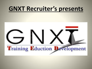 GNXT Recruiter’s presents
 