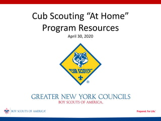 Cub Scouting “At Home”
Program Resources
April 30, 2020
 