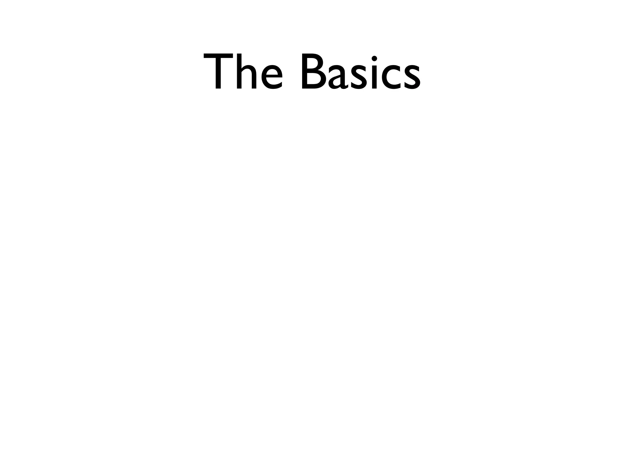The Basics
 