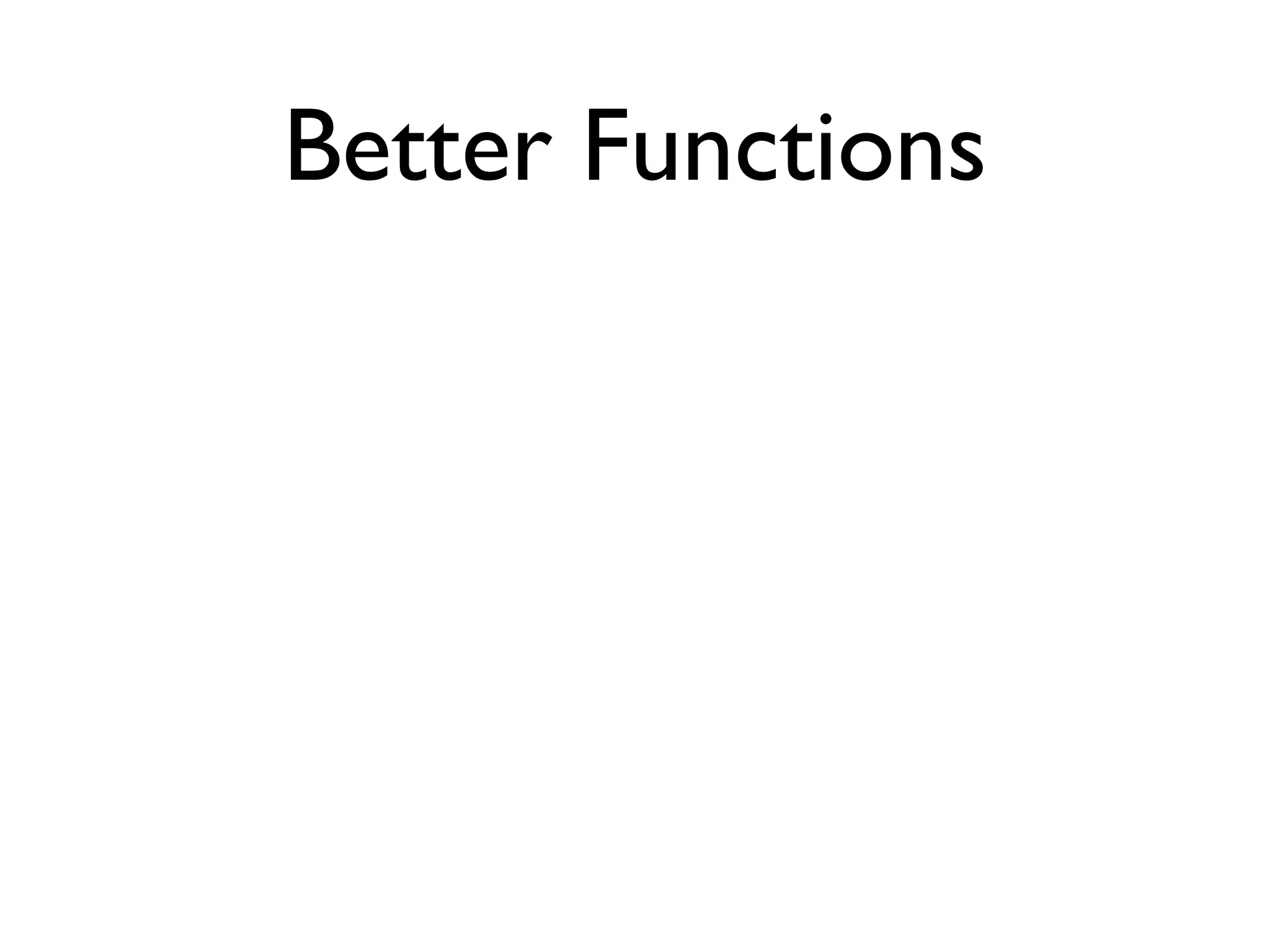 Better Functions
 