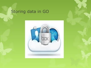 Storing data in GO 
 