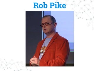 Rob Pike
 