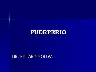 PUERPERIO DR. EDUARDO OLIVA 