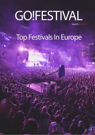 GO!FESTIVALIssue03 • May2017
TopFestivalsInEurope
 