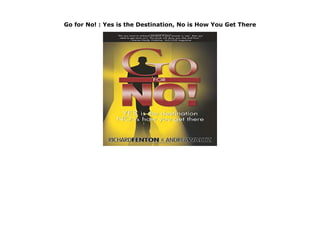 Go for No! : Yes is the Destination, No is How You Get There
Go for No! : Yes is the Destination, No is How You Get There
 