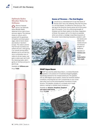Fresh off the Runway
18 APRIL 2019 GoAir.in
Optimals Hydra
Micellar Water by
O
R699 ZAAP Aqua Boom
Z
R
Game of Thrones – The End Begins
I Game of
Thrones
 