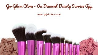 Go-Glam Clone - On Demand Beauty Service App
www.gojekclone.com
 
