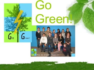 Go  Green! 