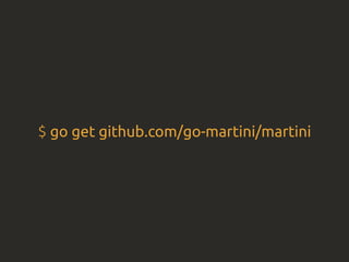 $ go get github.com/go-martini/martini
 