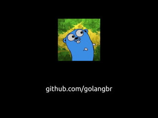 github.com/golangbr
 