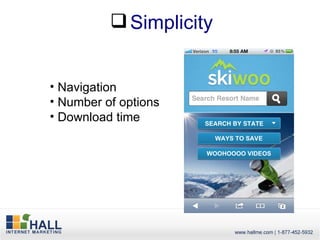 Simplicity


• Navigation
• Number of options
• Download time
 