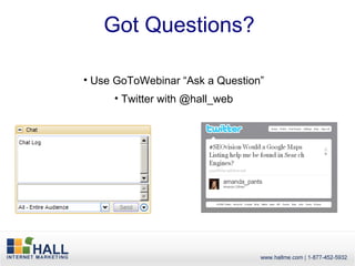 Got Questions?

• Use GoToWebinar “Ask a Question”
     • Twitter with @hall_web
 