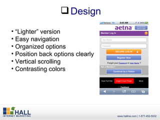  Design
• “Lighter” version
• Easy navigation
• Organized options
• Position back options clearly
• Vertical scrolling
• Contrasting colors
 
