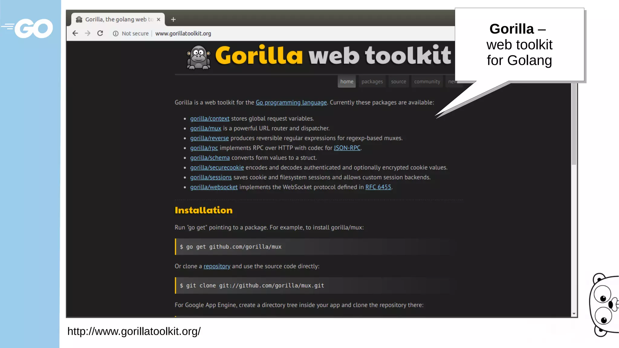 http://www.gorillatoolkit.org/
Gorilla –
web toolkit
for Golang
Gorilla –
web toolkit
for Golang
 