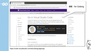 https://code.visualstudio.com/docs/languages/go
IDE - for GolangIDE - for Golang
 