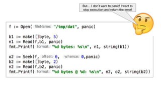 But… I don’t want to panic! I want to
stop execution and return the error!
 