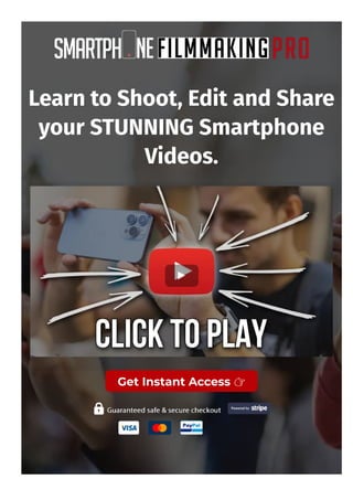 Learn to Shoot, Edit and Share
your STUNNING Smartphone
Videos.
▶
Get Instant Access ὄ
 