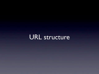 URL structure
 