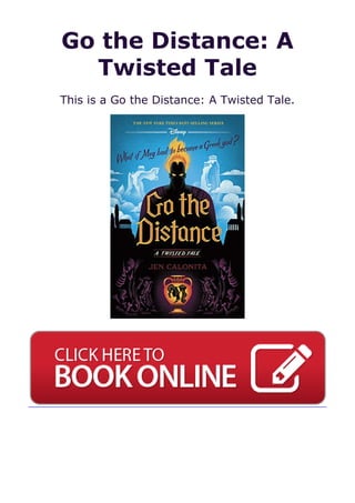 Go the Distance: A
Twisted Tale
This is a Go the Distance: A Twisted Tale.
 