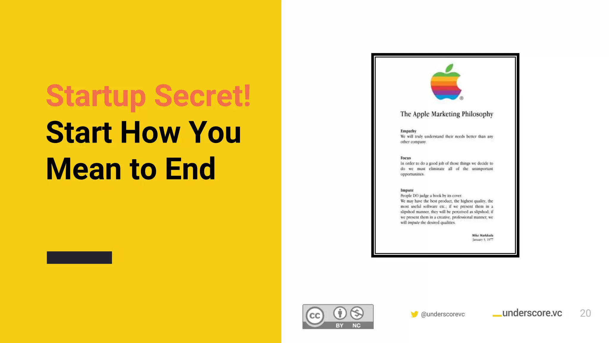 Confidential & Proprietary @underscorevc
Startup Secret!
Start How You
Mean to End
20
 