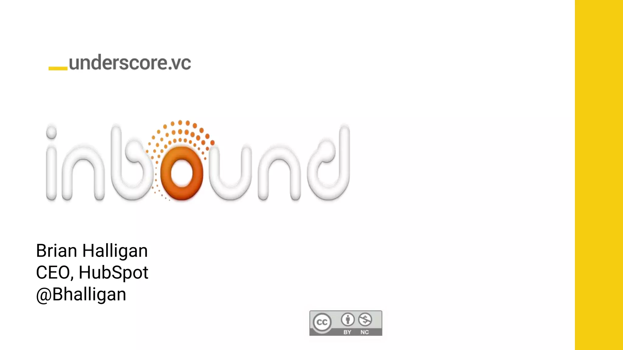 Brian Halligan
CEO, HubSpot
@Bhalligan
 