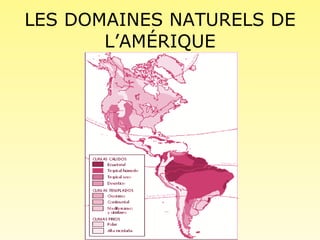 LES DOMAINES NATURELS DE L’AMÉRIQUE 